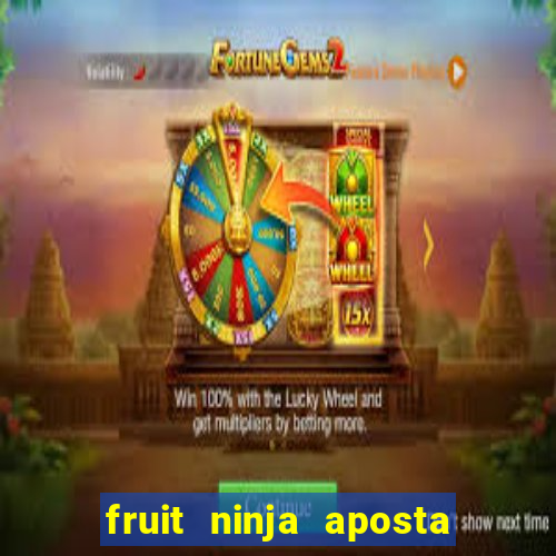 fruit ninja aposta 1 real