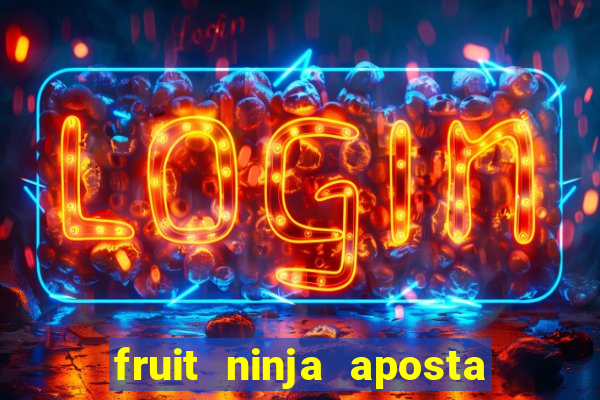 fruit ninja aposta 1 real