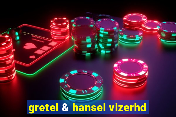 gretel & hansel vizerhd