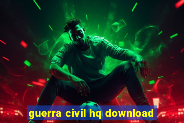 guerra civil hq download