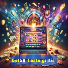 bet58 Teste gr谩tis