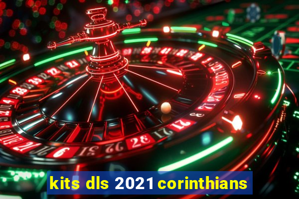 kits dls 2021 corinthians