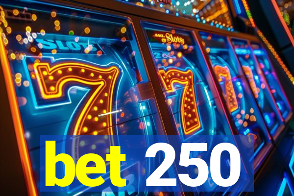 bet 250