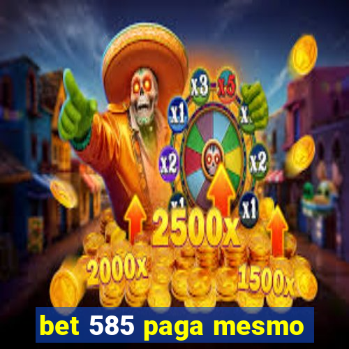 bet 585 paga mesmo