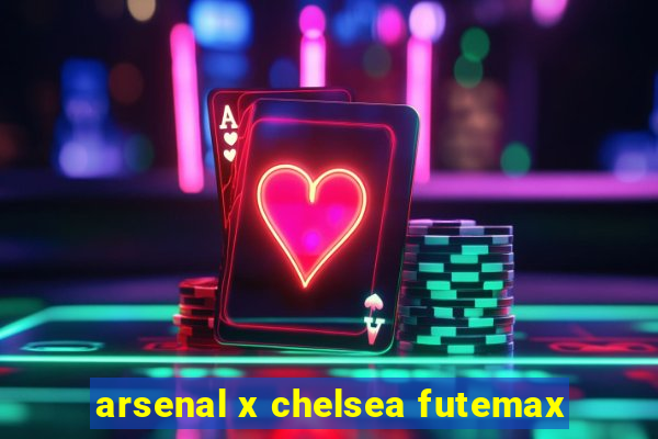 arsenal x chelsea futemax