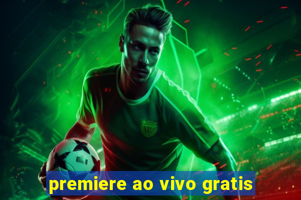 premiere ao vivo gratis