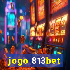 jogo 813bet