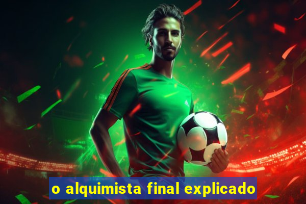 o alquimista final explicado