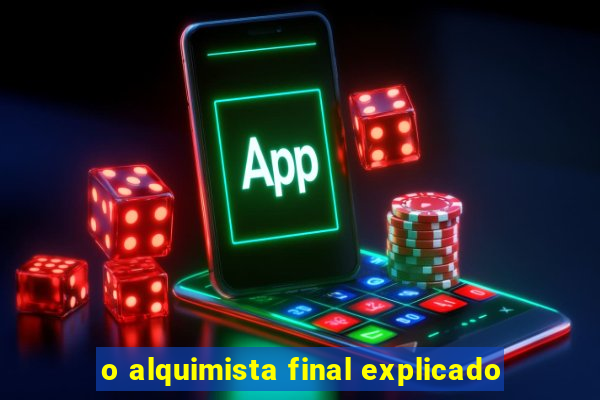 o alquimista final explicado