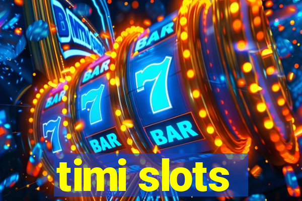 timi slots