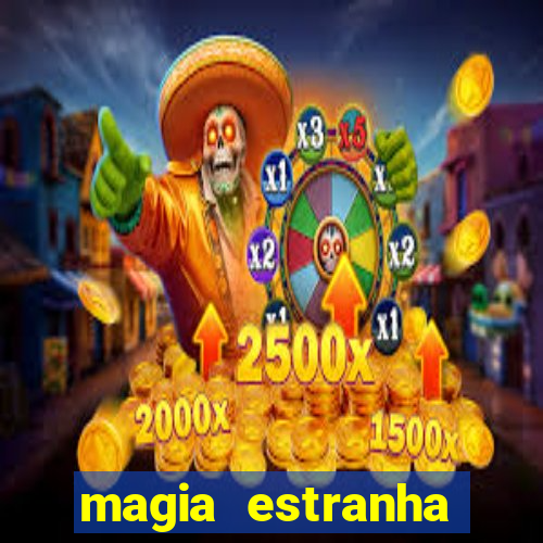 magia estranha filme completo dublado