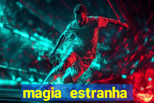 magia estranha filme completo dublado