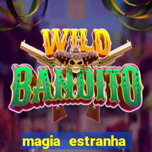 magia estranha filme completo dublado