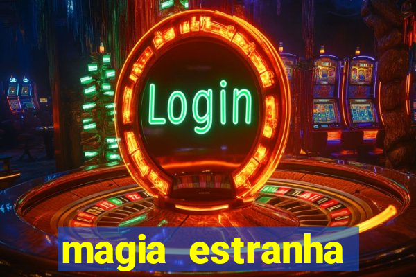 magia estranha filme completo dublado