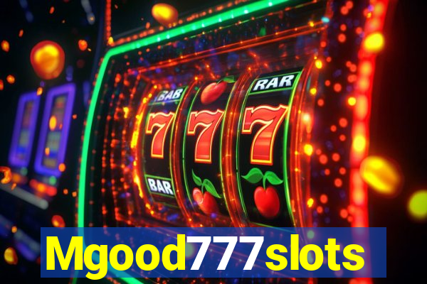 Mgood777slots