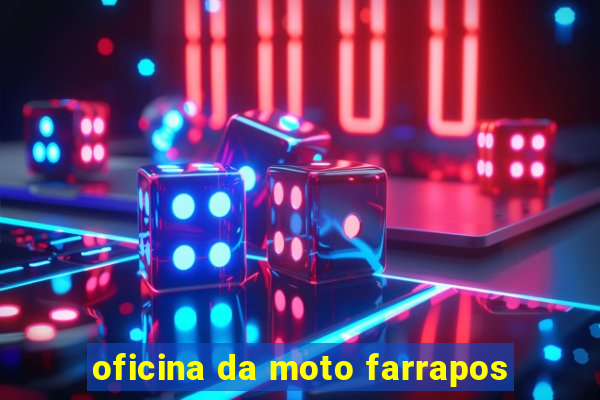 oficina da moto farrapos