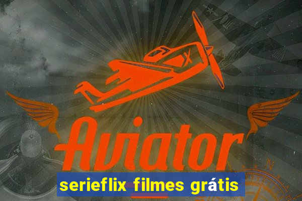 serieflix filmes grátis