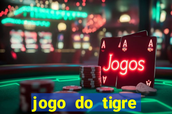 jogo do tigre rodada grátis