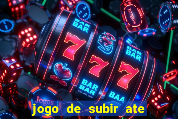 jogo de subir ate o ceu