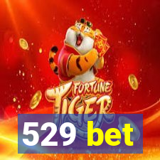 529 bet