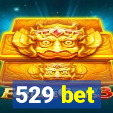 529 bet