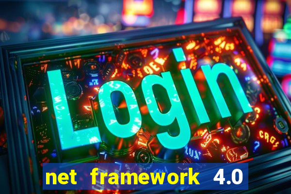 net framework 4.0 v 30319 windows 7 64 bit