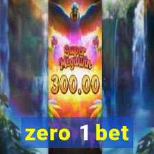 zero 1 bet