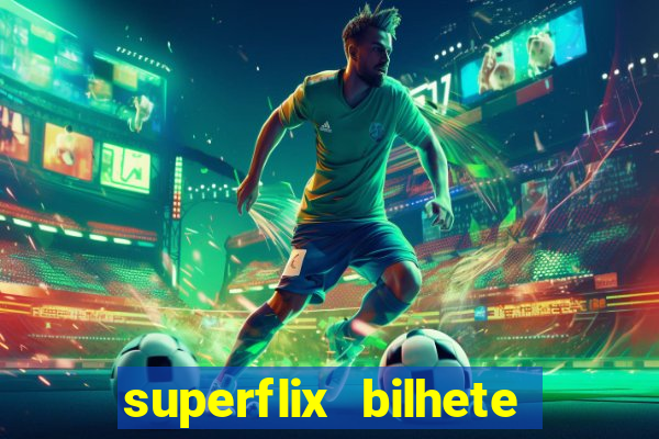 superflix bilhete de loteria