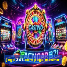 jogo 361.com paga mesmo