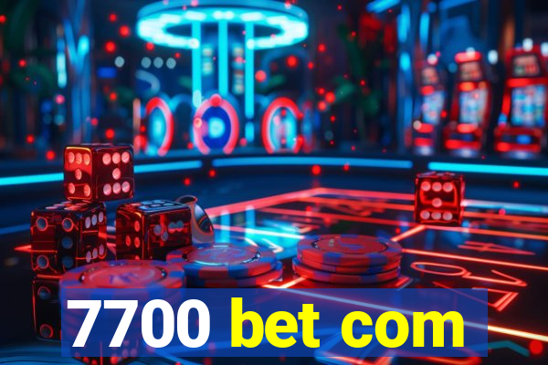 7700 bet com