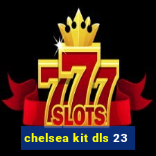 chelsea kit dls 23