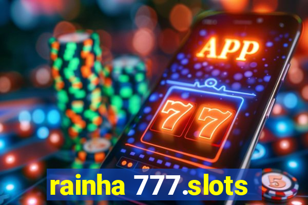 rainha 777.slots