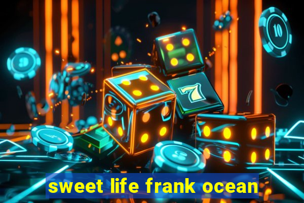 sweet life frank ocean