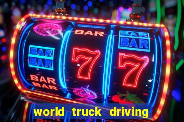 world truck driving simulator dinheiro infinito tudo desbloqueado 2024