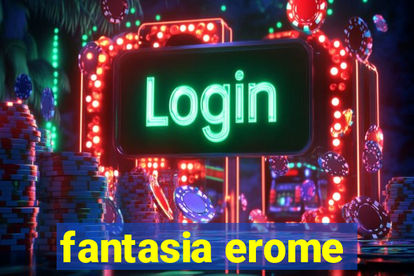 fantasia erome