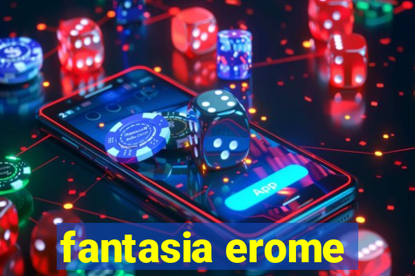 fantasia erome