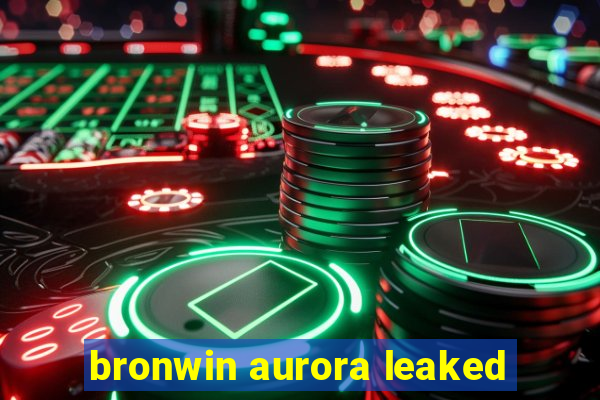 bronwin aurora leaked