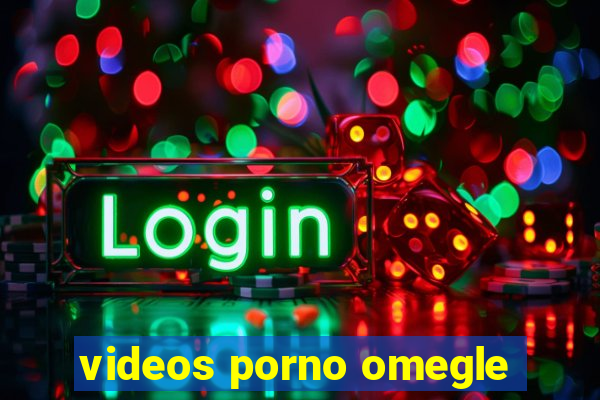 videos porno omegle