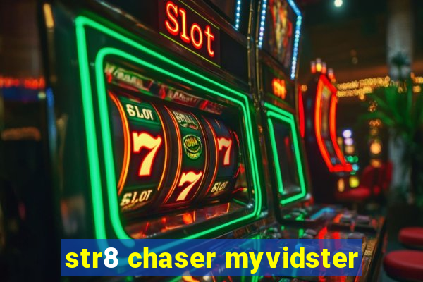 str8 chaser myvidster