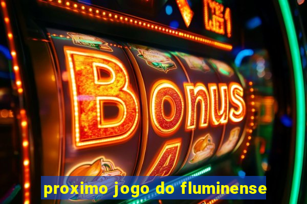 proximo jogo do fluminense