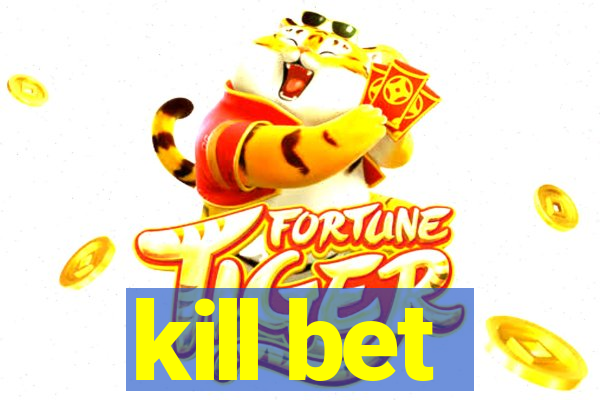 kill bet