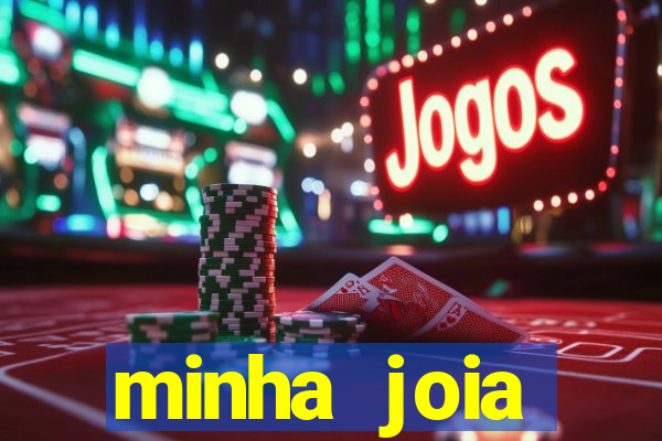 minha joia significado minha joia giria