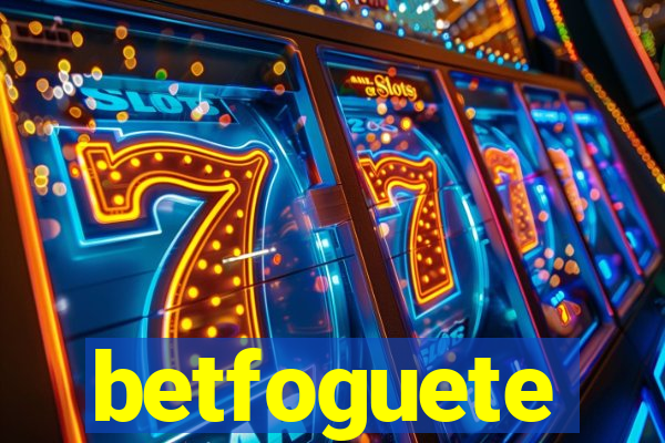 betfoguete