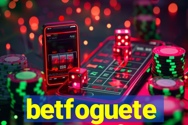 betfoguete