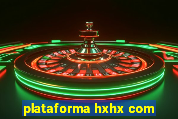 plataforma hxhx com