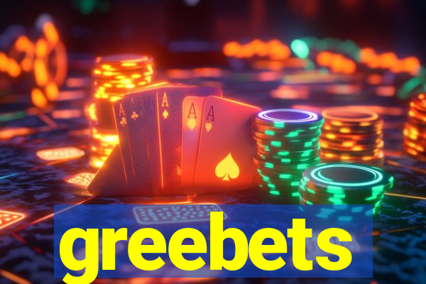 greebets