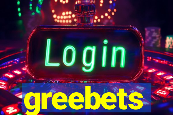 greebets