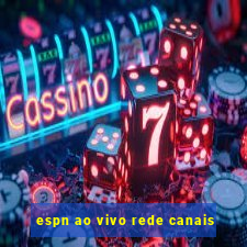 espn ao vivo rede canais