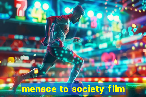 menace to society film