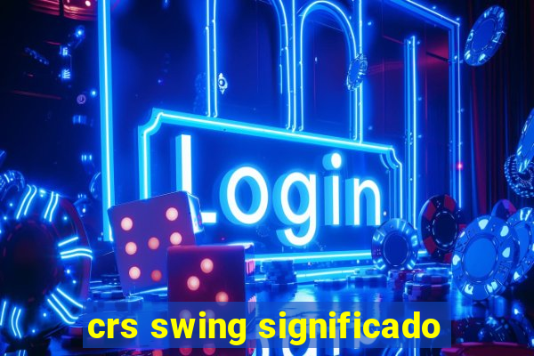 crs swing significado